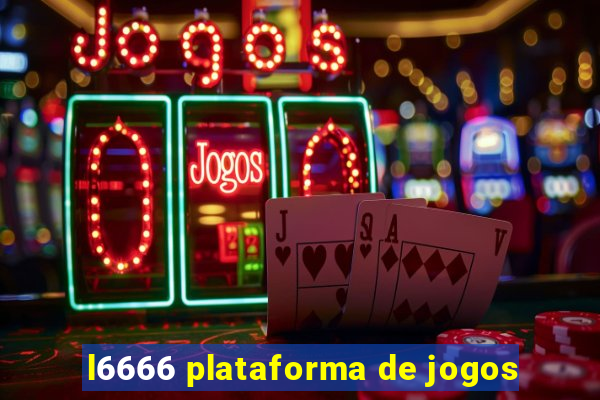 l6666 plataforma de jogos